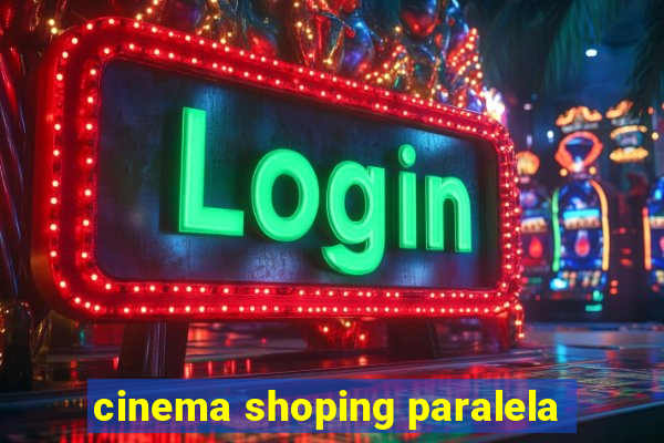 cinema shoping paralela